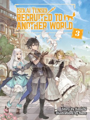cover image of Isekai Tensei: Recruited to Another World, Volume 3